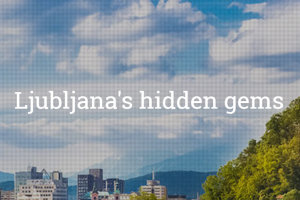 8 hidden treasures in Ljubljana