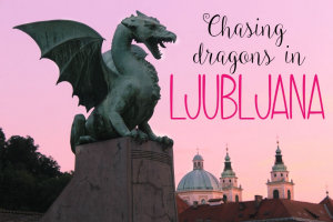 Chasing dragons in Ljubljana