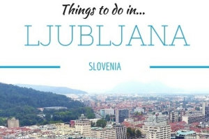 A List of What to Do in Ljubljana, Slovenia
