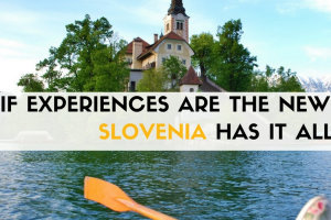 If Experiences Are The New Luxury, Slovenia Has It All