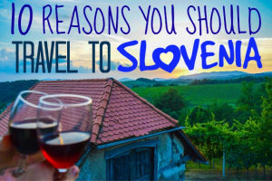 10 Reasons You Should Travel To Slovenia