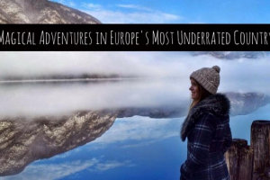 Magical Adventures in Europe's Most Underrated Country