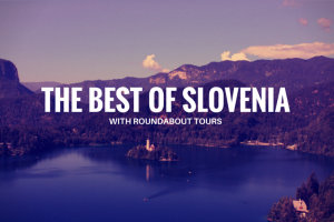 The Best of Slovenia with Roundabout Tours
