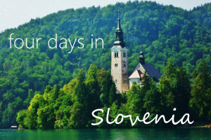 Four Days in Slovenia
