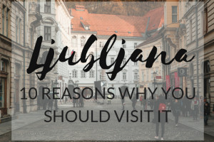 Reasons Why You Should Visit Ljubljana