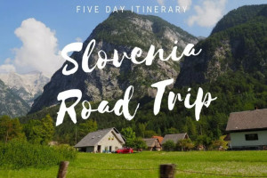 A 5 Day Road Trip Through Slovenia